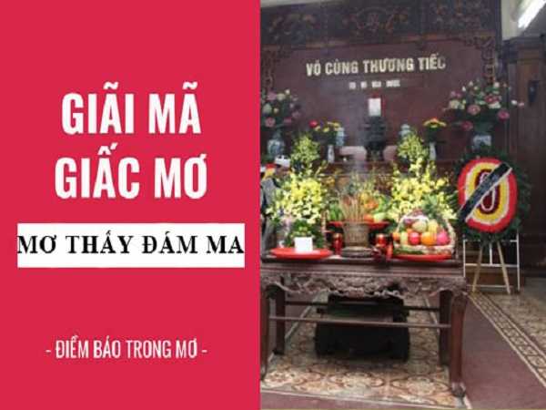 Mơ thấy đám ma đánh con số lô tô nào?