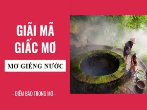 Nằm mơ thấy giếng nước là điềm báo gì? Đánh con gì dễ trúng?