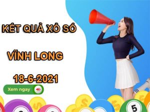 thống kê xổ số Vĩnh Long thứ 6 ngày 18/6/2021