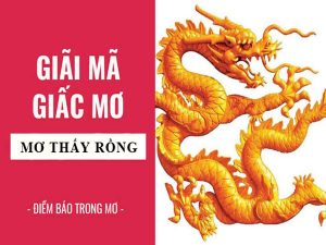Nằm mơ thấy rồng là điềm báo gì? Đánh số đề con gì an toàn?