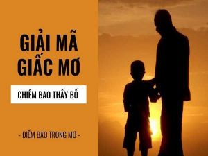 Mơ thấy bố đánh con gì may mắn, điềm báo lành hay dữ?