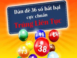 Dàn số 36 số là gì? Cách nuôi dàn số 36 số bất bại