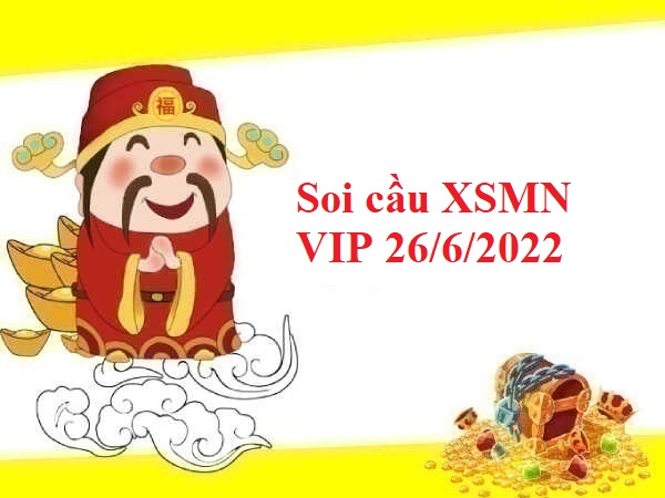 Soi cầu XSMN VIP 26/6/2022