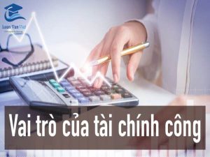 Vai trò của tài chính công đối với nhà nước và kinh tế