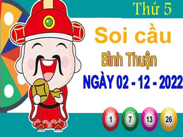 Soi cầu XSBTH ngày 1/12/2022 - Soi cầu xổ số Bình Thuận thứ 5