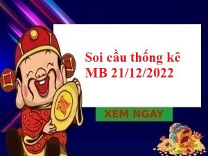thống kê thống kê MB 21/12/2022 hôm nay