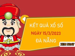 thống kê XSDNG 15/3/2023 chốt song thủ VIP Đà Nẵng