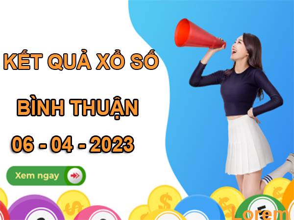 thống kê kết quả xổ số Bình Thuận 6/4/2023 thống kê lô VIP thứ 5