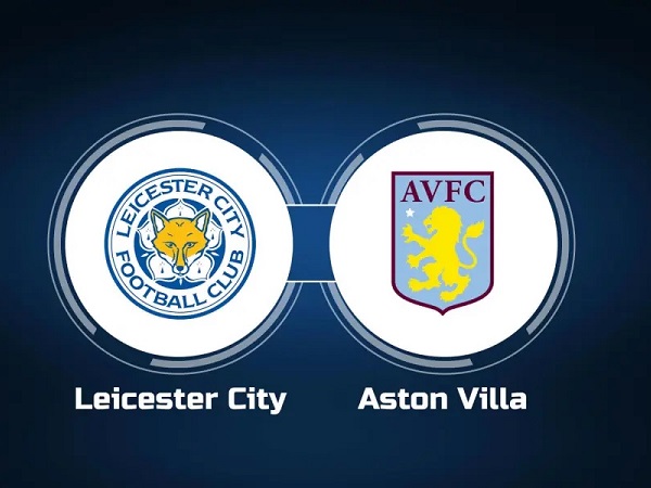 Tip kèo Leicester vs Aston Villa – 01h45 05/04, Ngoại hạng Anh