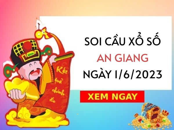 Soi cầu KQ xổ số An Giang ngày 1/6/2023 thứ 5 hôm nay
