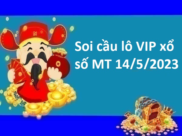 Soi cầu lô VIP xổ số MT 14/5/2023