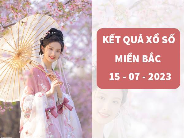 thống kê miền Bắc ngày 15/7/2023 phân tích XSMB thứ 7 chuẩn xác