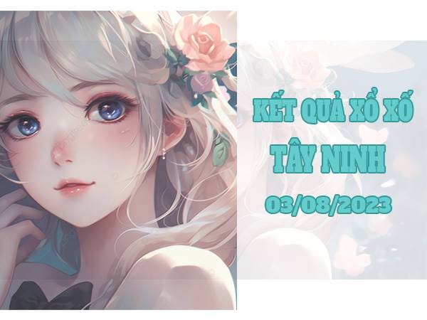 thống kê sổ xố Tây Ninh ngày 3/8/2023 phân tích XSTN thứ 5