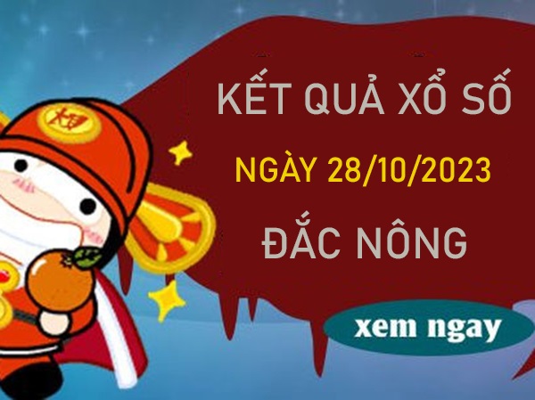 thống kê XSDNO 28/10/2023 chốt số đẹp Đắc Nông thứ 7