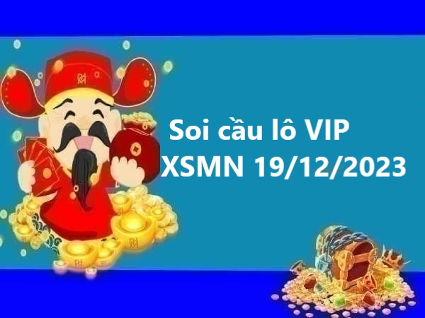 thống kê lô VIP KQXSMN 19/12/2023 hôm nay