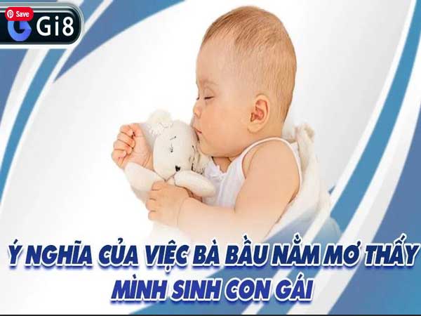 Ý nghĩa của việc bà bầu nằm mơ thấy mình sinh con gái