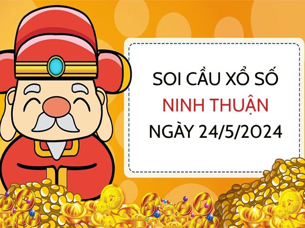 thống kê bạch thủ xổ số Ninh Thuận ngày 24/5/2024 thứ 6 hôm nay