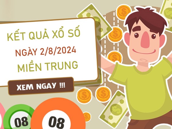 Thống kê XSMT 2/8/2024 nhận định lô VIP miền Trung