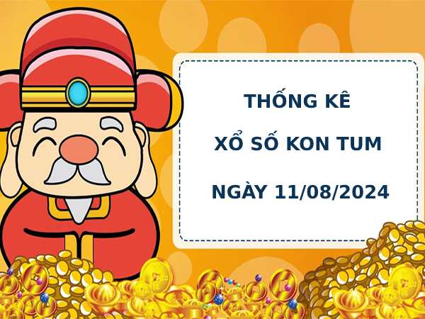 Thống kê phân tích xổ số Kon Tum 11/8/2024 hôm nay