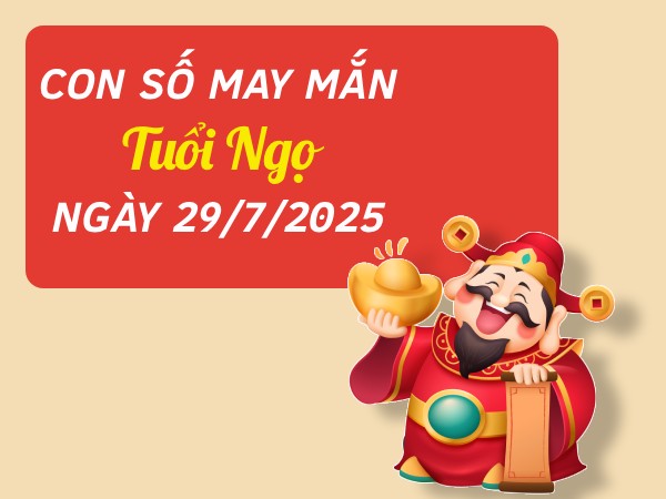 Tham khảo con số vượng phát tuổi Ngọ ngày 29/7/2025