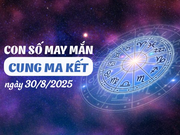 Con số rủng rỉnh tài lộc cung Ma Kết ngày 30/8/2025