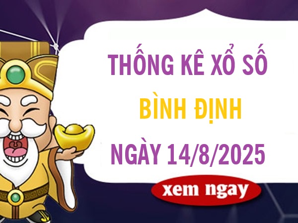 Thống kê số đẹp xổ số Bình Định ngày 14/8/2025 chính xác