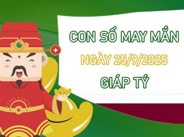 Thuận buồm xuôi gió với số vàng tuổi Giáp Tý 25/9/2025