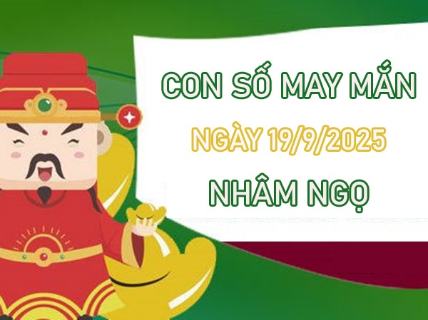 Gỡ rối vận trình với số đẹp tuổi Nhâm Ngọ 19/9/2025
