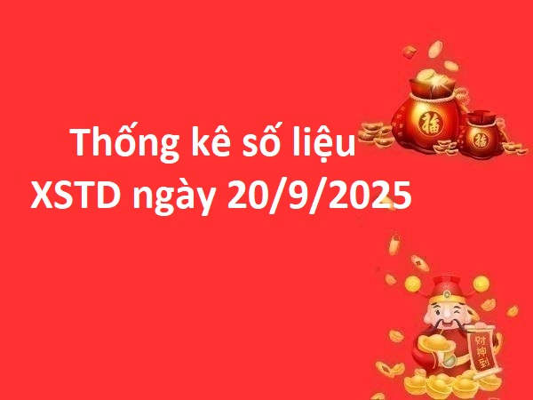 Thống kê số liệu XSTD ngày 20/9/2025 hôm nay chi tiết