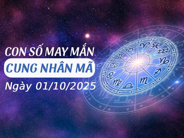 Hốt lộc vàng với con số đại cát cung Nhân Mã 1/10/2025