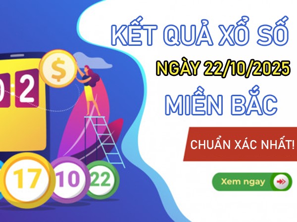 Tham khảo Miền Bắc 22/10/2025 dự đoán KQXSMB thứ 4