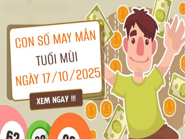 Bật mí số cát tường đón phú quý tuổi Mùi ngày 17/10/2025