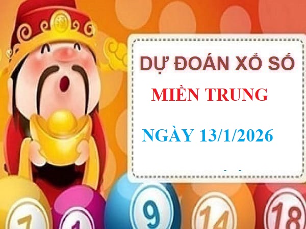 Dự đoán xổ số Miền Trung ngày 13/1/2026 thứ 3 siêu chuẩn Dự đoán xổ số Miền Trung ngày 13/1/2026 thứ 3 siêu chuẩn