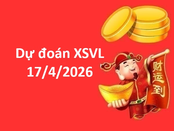 Dự đoán XSVL 17/4/2026 – Dự đoán Vĩnh Long thứ 6 chính xác Dự đoán XSVL 17/4/2026 – Dự đoán Vĩnh Long thứ 6 chính xác