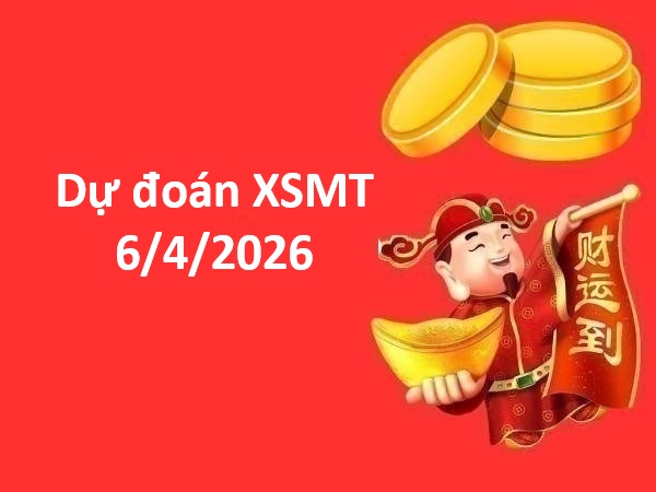 Dự đoán XSMT 6/4/2026 – Dự đoán miền Trung thứ 2 thần tài