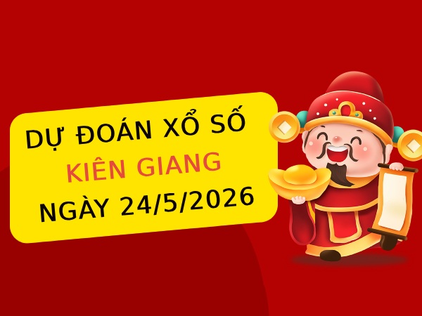 Dự đoán xổ số Kiên Giang ngày 24/5/2026 hôm nay miễn phí Dự đoán xổ số Kiên Giang ngày 24/5/2026 hôm nay miễn phí