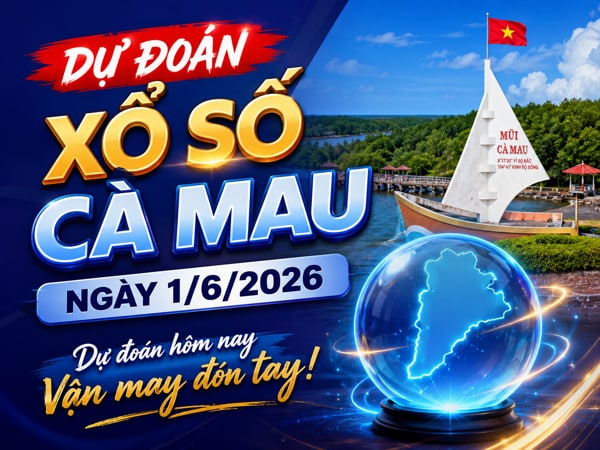 Dự đoán xổ số Cà Mau ngày 1/6/2026 siêu vip miễn phí Dự đoán xổ số Cà Mau ngày 1/6/2026 siêu vip miễn phí