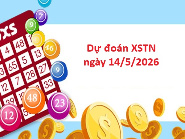 Dự đoán XSTN 14/5/2026 siêu chuẩn miễn phí 100%