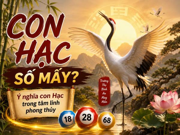 Con Hạc số mấy, ý nghĩa con Hạc trong tâm linh phong thủy