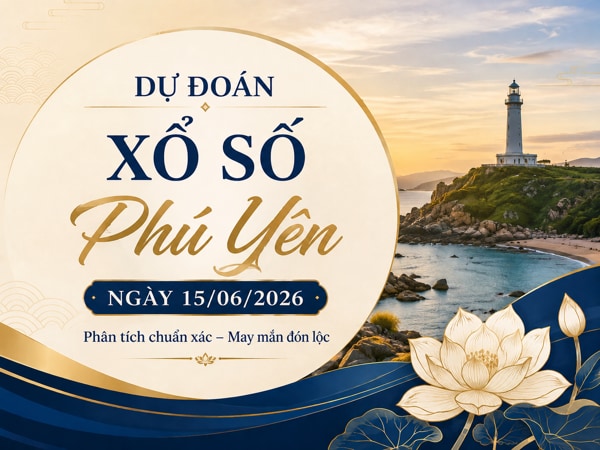 Dự đoán XSPY ngày 15/6/2026 thứ 2 hôm nay siêu vip Dự đoán XSPY ngày 15/6/2026 thứ 2 hôm nay siêu vip